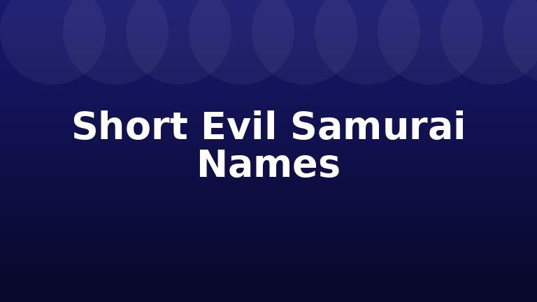 Short Evil Samurai Names