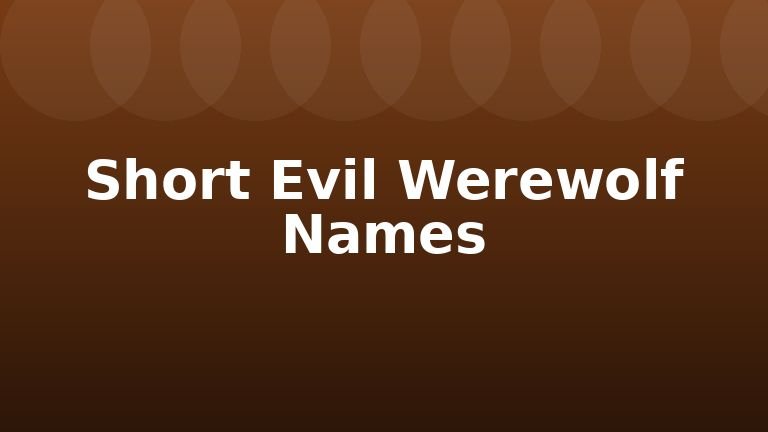 Short Evil Werewolf Names