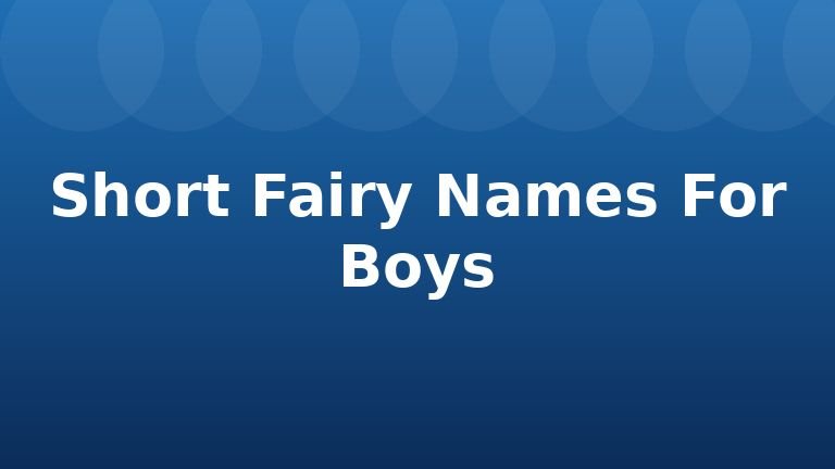 Short Fairy Names For Boys