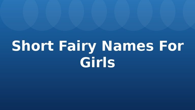 Short Fairy Names For Girls