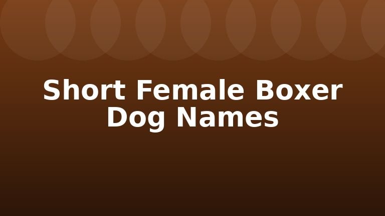 Short Female Boxer Dog Names
