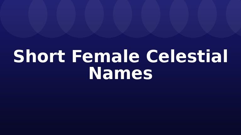 Short Female Celestial Names