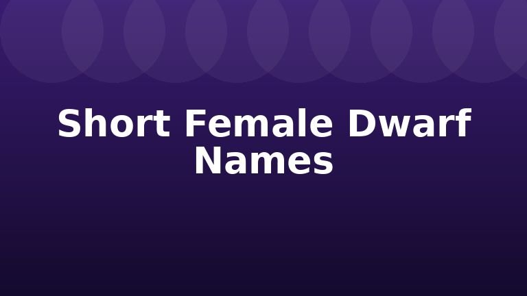 Short Female Dwarf Names