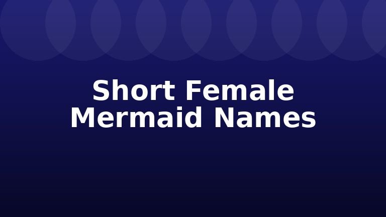 Short Female Mermaid Names