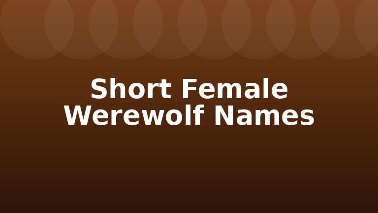 Short Female Werewolf Names
