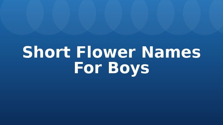 Short Flower Names For Boys
