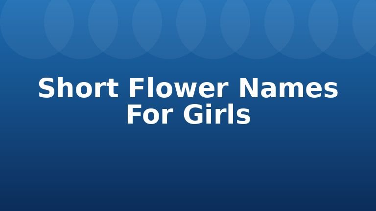 Short Flower Names For Girls