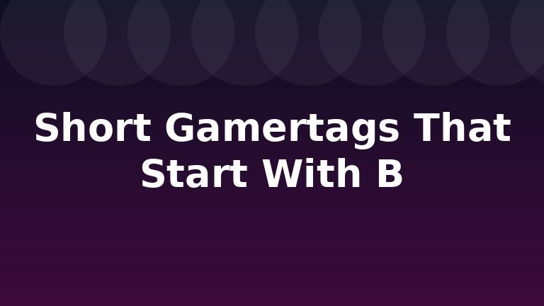Short Gamertags That Start With B