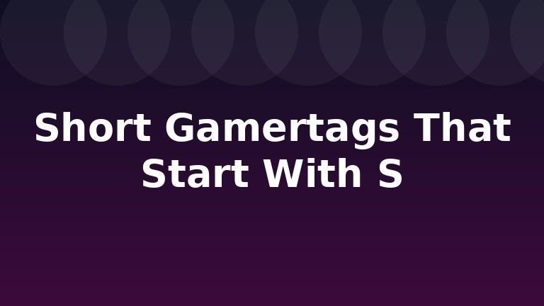 Short Gamertags That Start With S