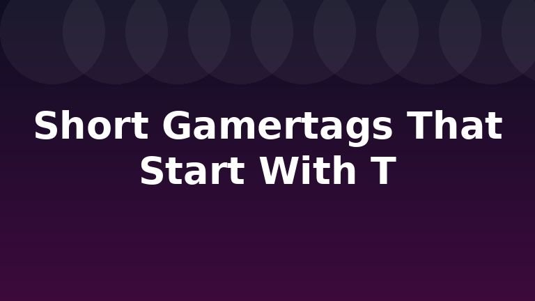 Short Gamertags That Start With T