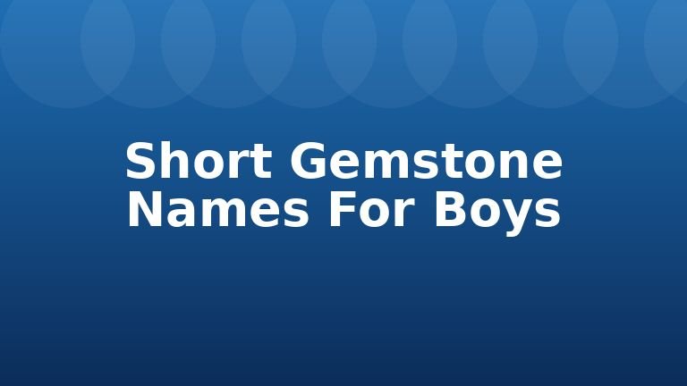 Short Gemstone Names For Boys