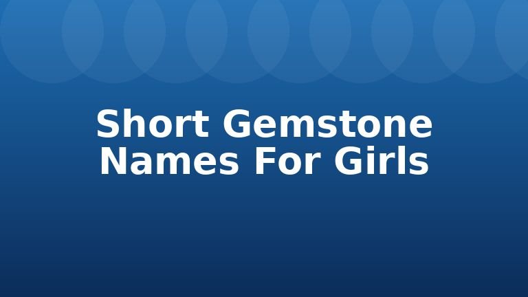Short Gemstone Names For Girls