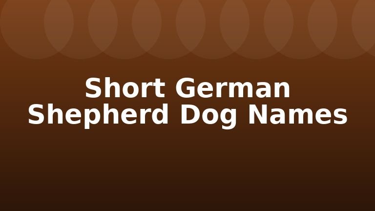 Short German Shepherd Dog Names