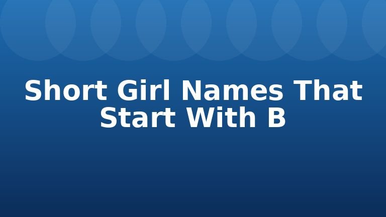 Short Girl Names That Start With B