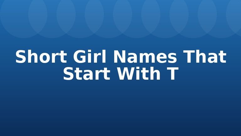 Short Girl Names That Start With T