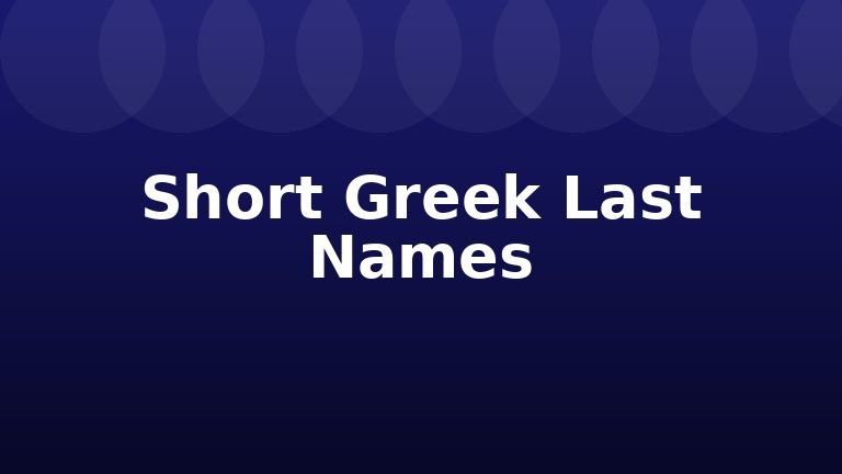 Short Greek Last Names
