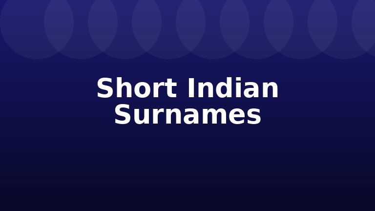 Short Indian Surnames