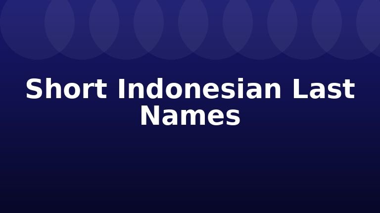 Short Indonesian Last Names
