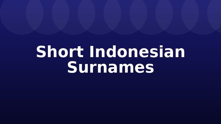 Short Indonesian Surnames