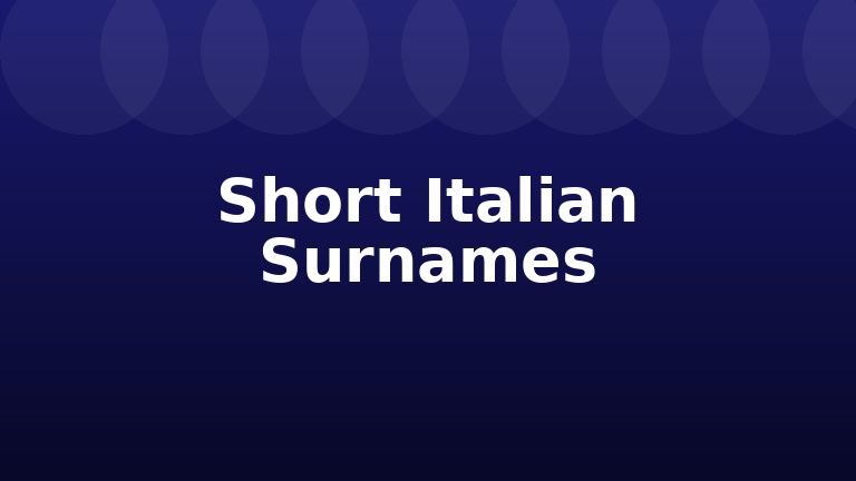 Short Italian Surnames