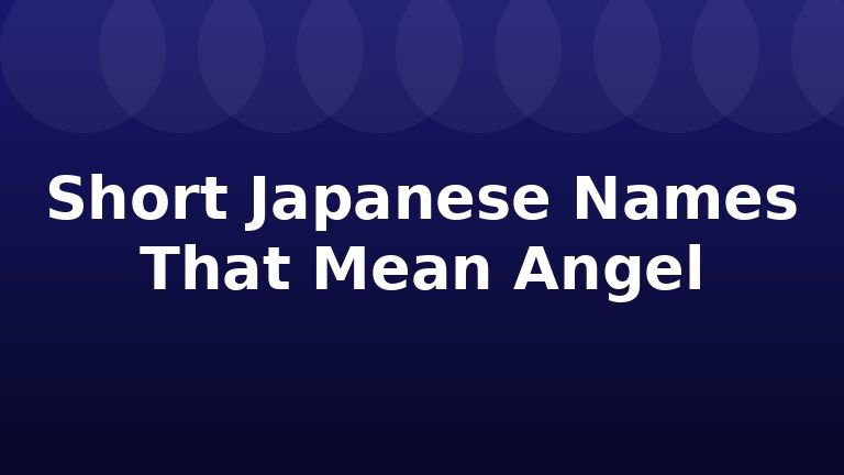 Short Japanese Names That Mean Angel