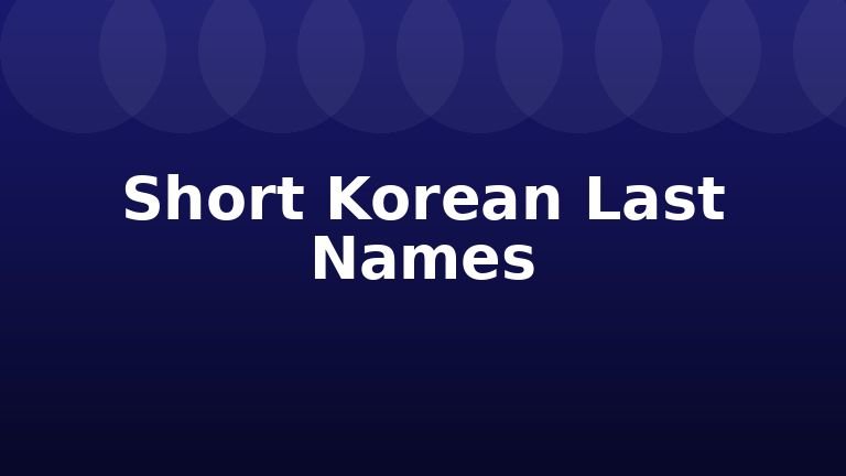 Short Korean Last Names