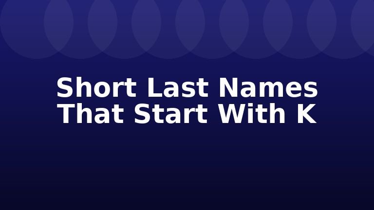 Short Last Names That Start With K