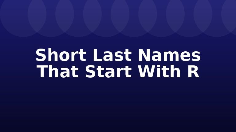 Short Last Names That Start With R