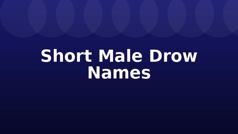 Short Male Drow Names
