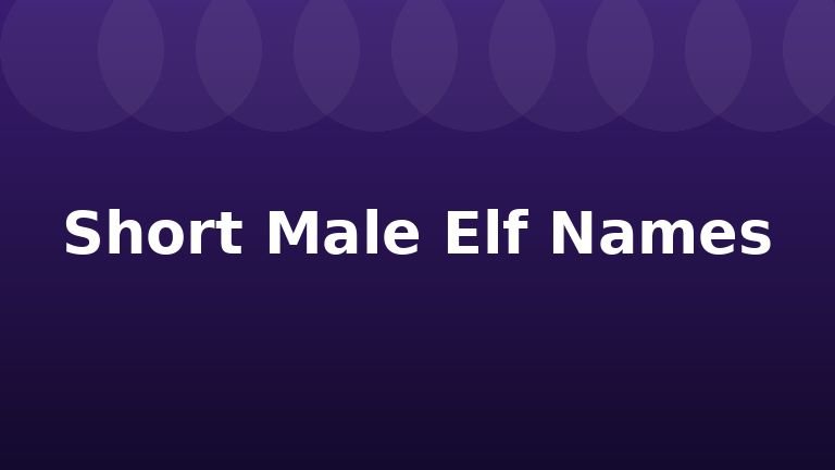Short Male Elf Names