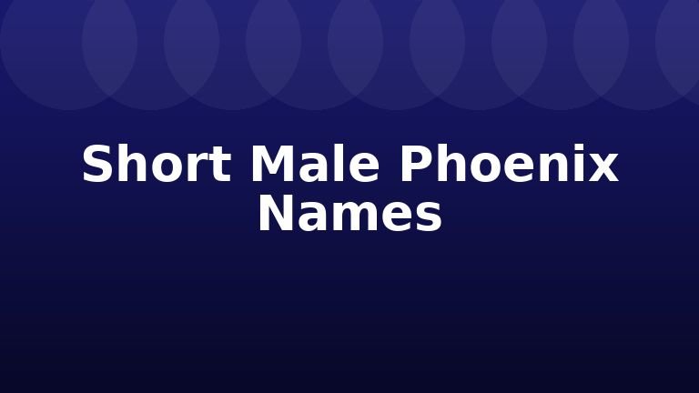 Short Male Phoenix Names