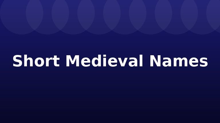 Short Medieval Names