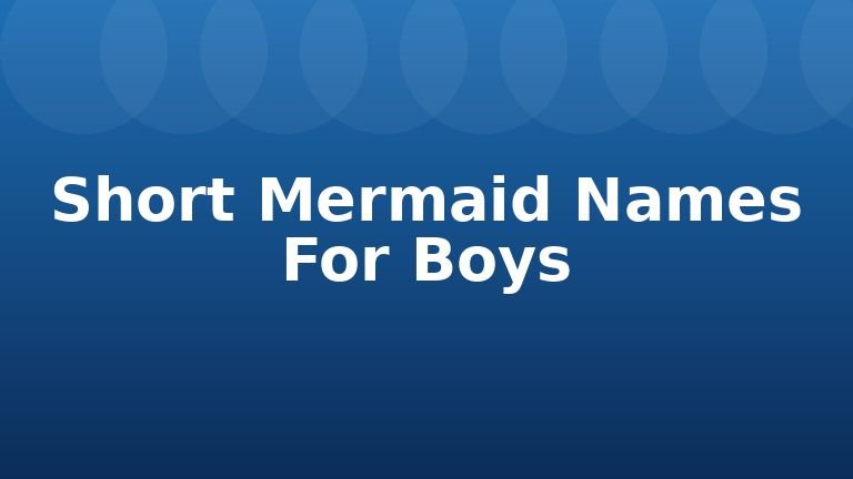 Short Mermaid Names For Boys