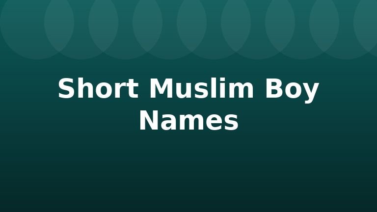 Short Muslim Boy Names