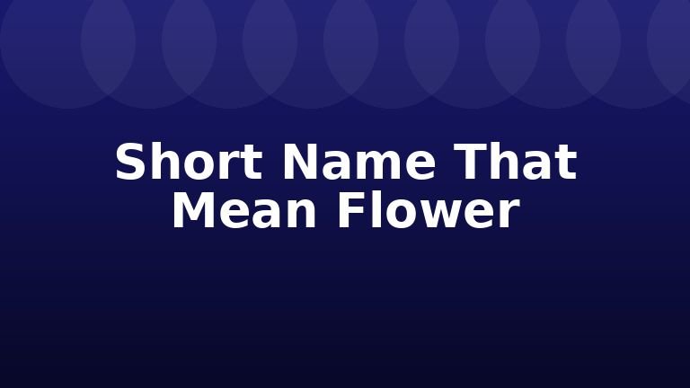 Short Name That Mean Flower