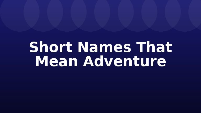 Short Names That Mean Adventure