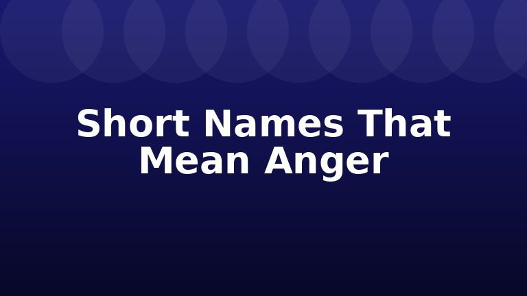 Short Names That Mean Anger