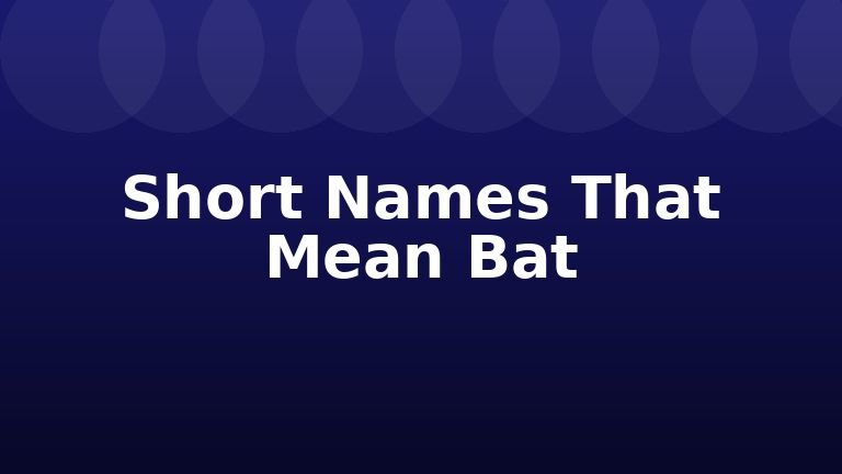 Short Names That Mean Bat