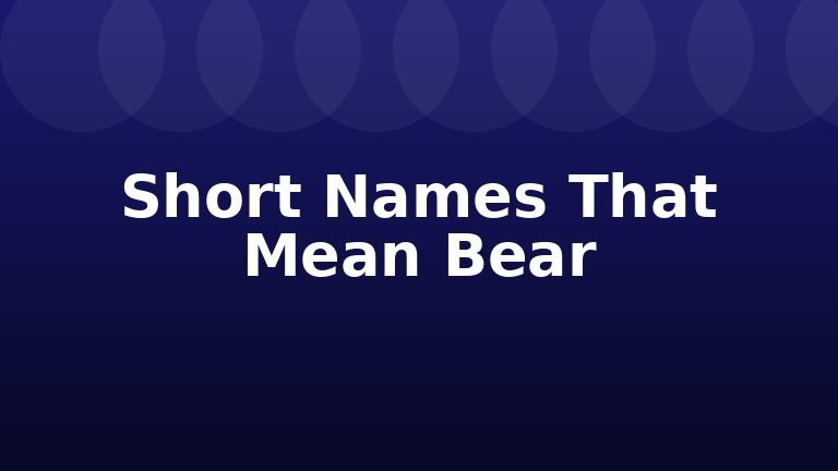 Short Names That Mean Bear