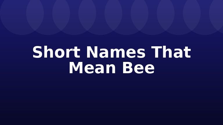 Short Names That Mean Bee