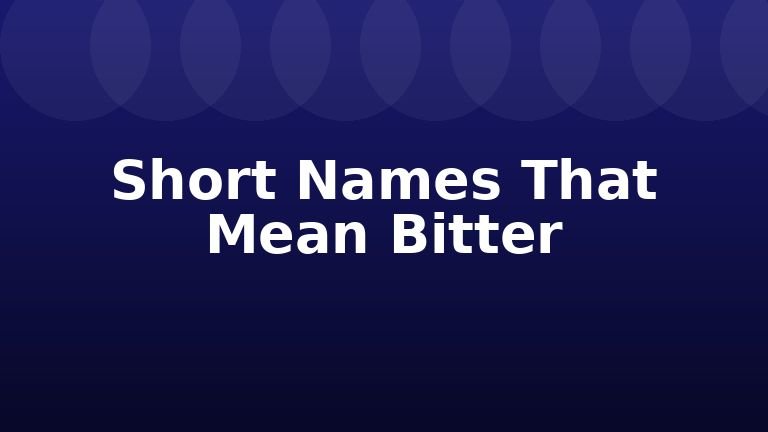 Short Names That Mean Bitter