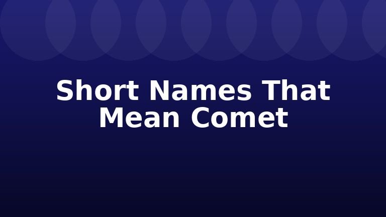 Short Names That Mean Comet