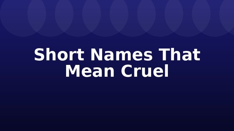 Short Names That Mean Cruel