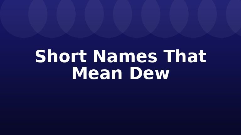Short Names That Mean Dew