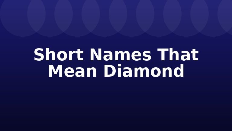 Short Names That Mean Diamond