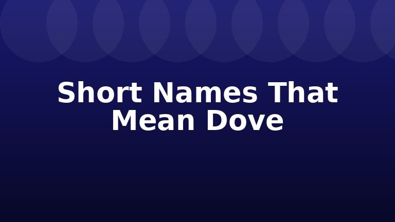 Short Names That Mean Dove