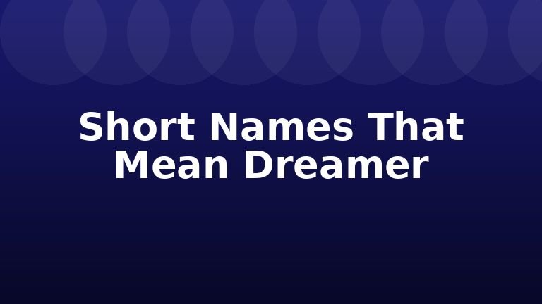 Short Names That Mean Dreamer