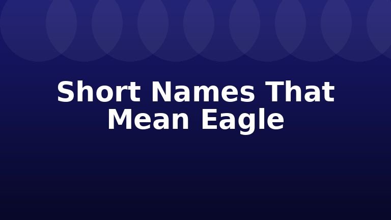 Short Names That Mean Eagle