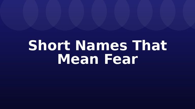 Short Names That Mean Fear