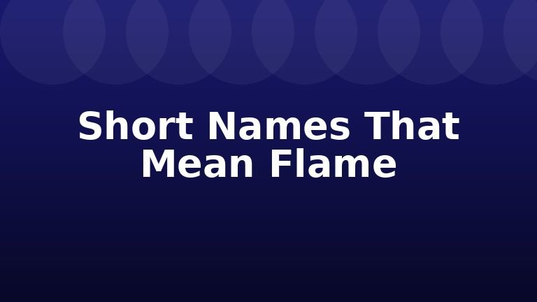 Short Names That Mean Flame